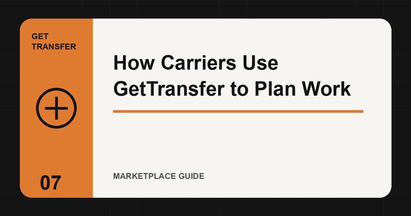 How Carriers Use GetTransfer to Plan Work
