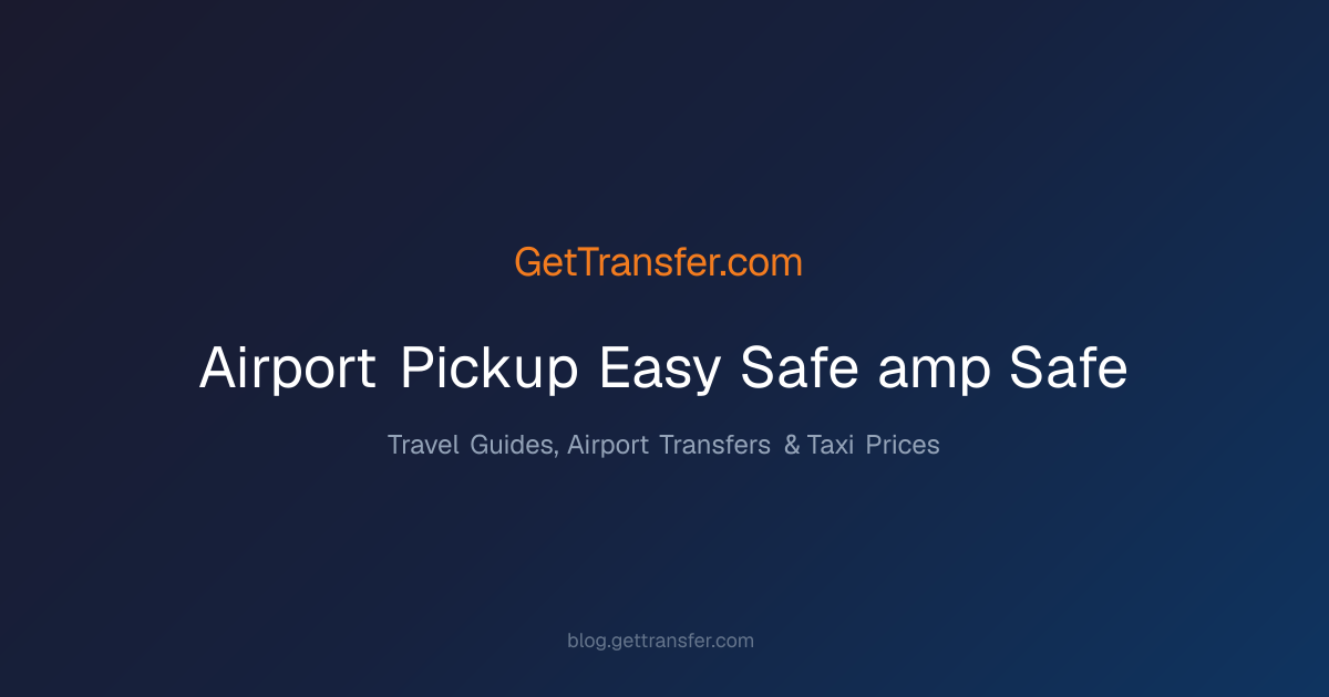 Airport Pickup - Easy, Safe &amp - Safe