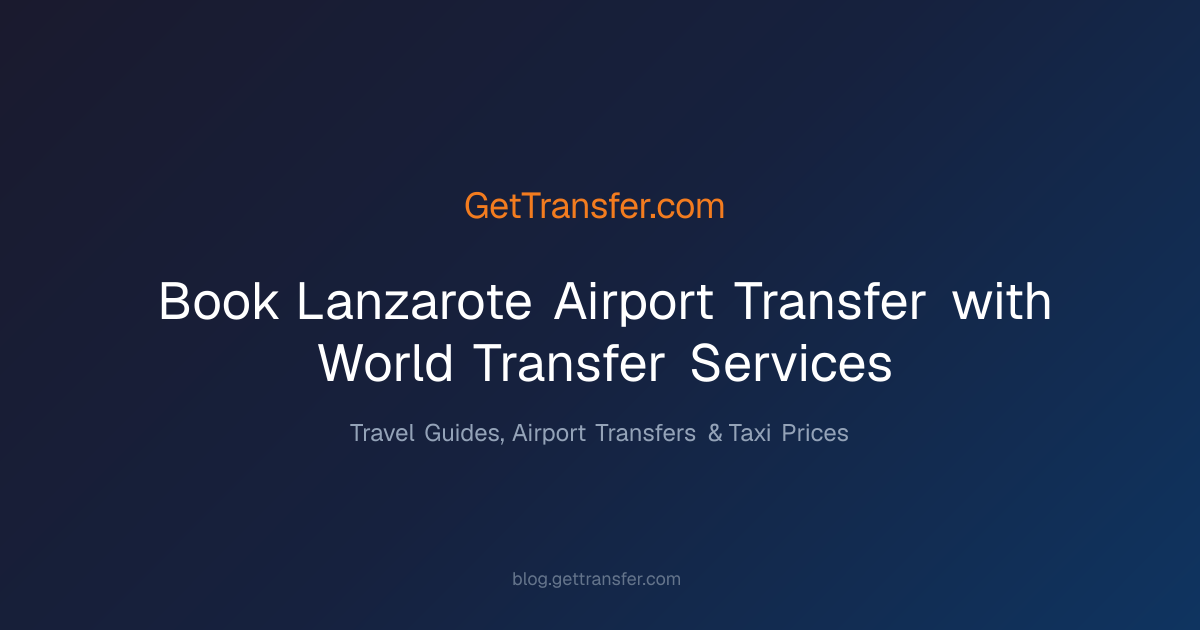 Book Lanzarote Airport Transfer with World Transfer Services