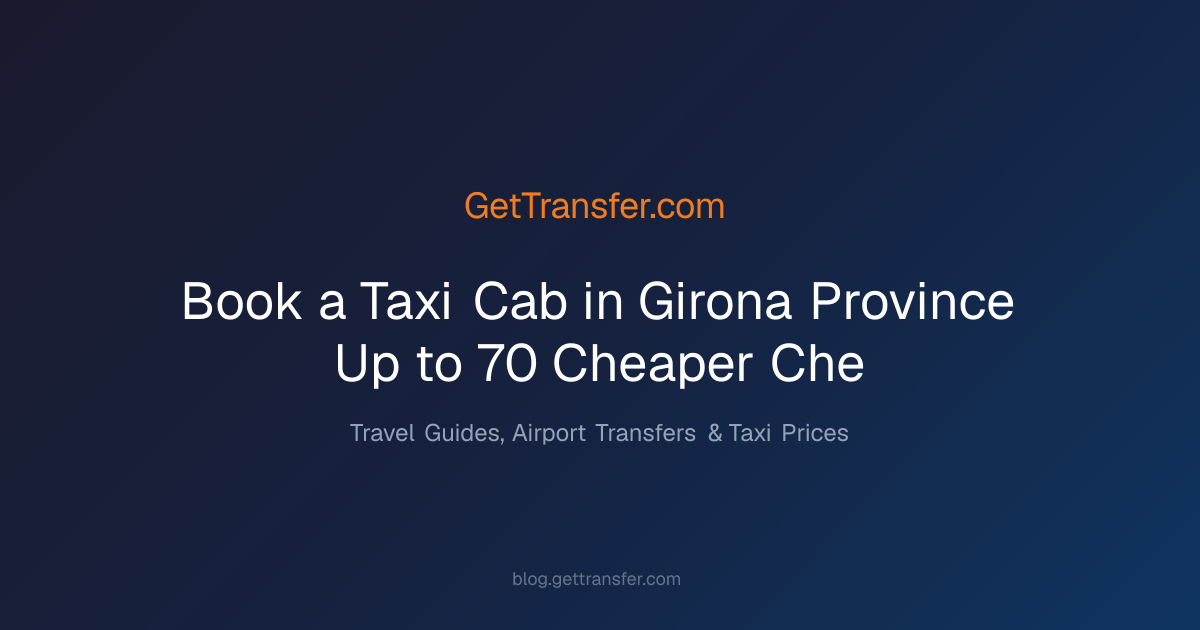 Book a Taxi Cab in Girona Province - Up to 70% Cheaper - Che
