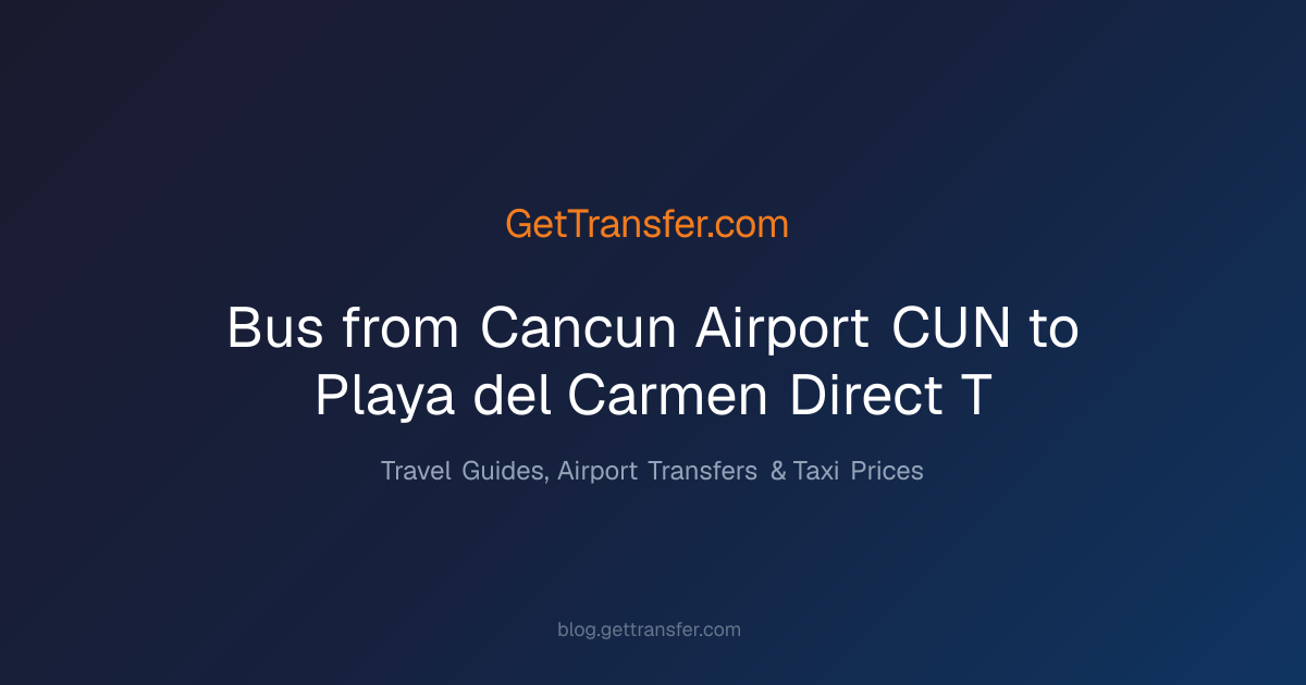 Bus from Cancun Airport (CUN) to Playa del Carmen – Direct T