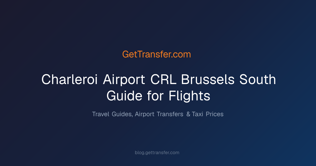 Charleroi Airport (CRL) - Brussels South Guide for Flights