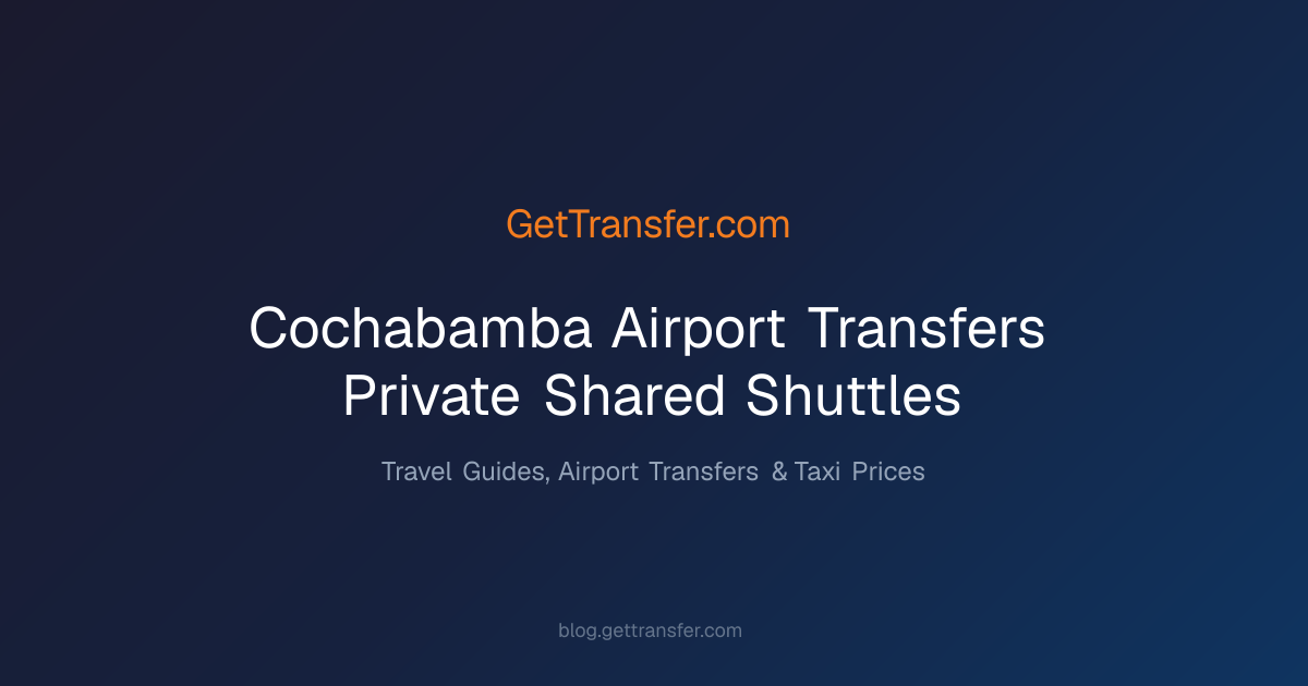 Cochabamba Airport Transfers - Private & Shared Shuttles