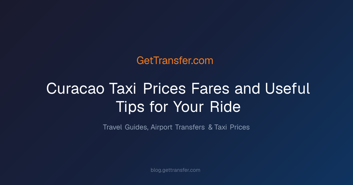 Curacao Taxi - Prices, Fares, and Useful Tips for Your Ride