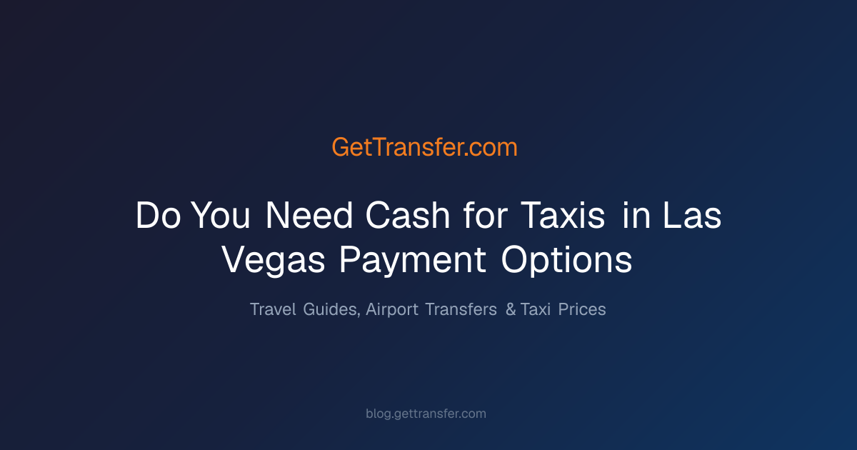 Do You Need Cash for Taxis in Las Vegas? Payment Options