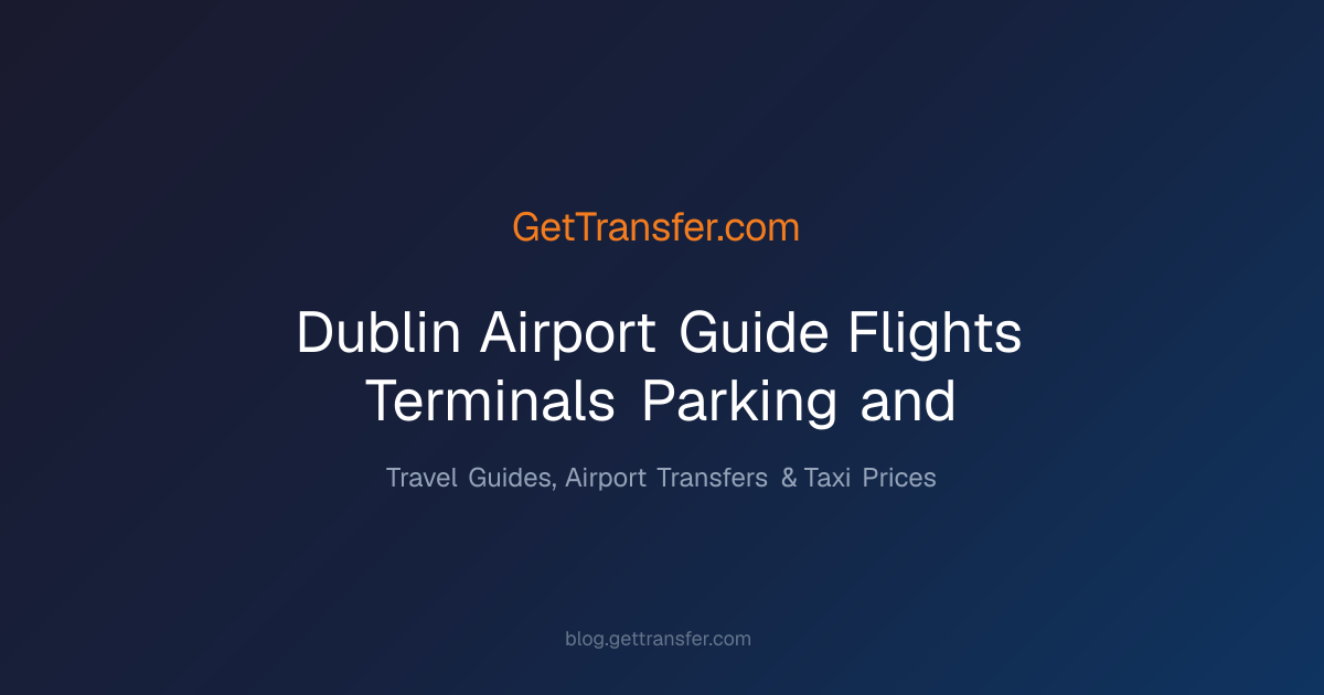 Dublin Airport Guide - Flights, Terminals, Parking and