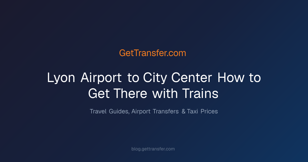 Lyon Airport to City Center - How to Get There with Trains