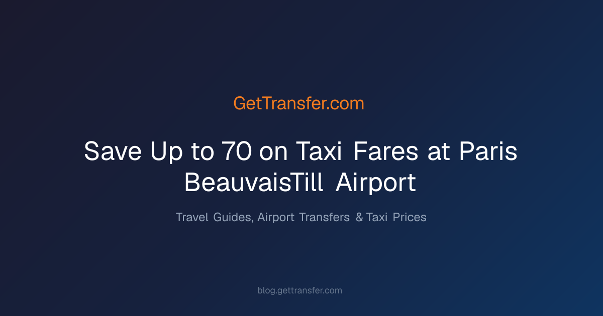 Save Up to 70% on Taxi Fares at Paris Beauvais-Tillé Airport