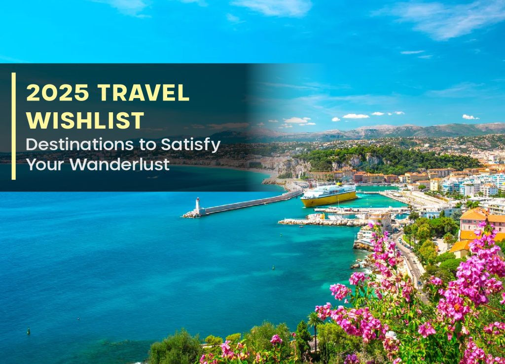 2025’s Must-Visit Travel Destinations for Every Wanderluster