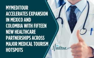 Medical Tourism Growth: MyMediTour Adds 15 Strategic Partners in Mexico & Colombia