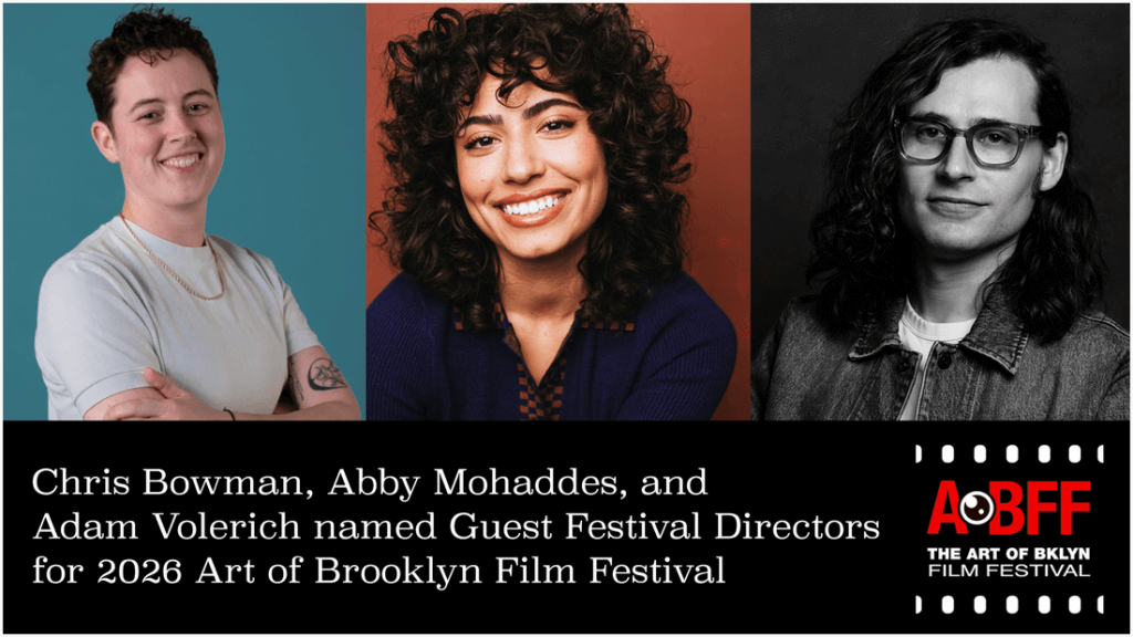 Chris Bowman, Abby Mohaddes and Adam Volerich to Curate Art of Brooklyn Film Festival’s 16th Season